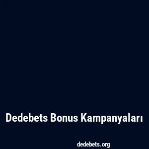 Dedebets Bonus Kampanyaları