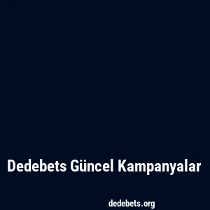 Dedebets Güncel Kampanyalar