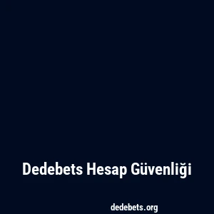 Dedebets Hesap Güvenliği