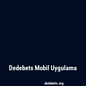 Dedebets Mobil Uygulama