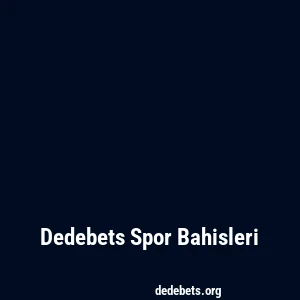 Dedebets Spor Bahisleri