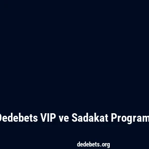Dedebets VIP ve Sadakat Programı